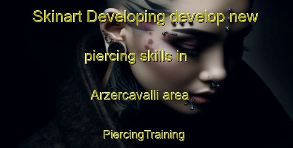 Skinart Developing develop new piercing skills in Arzercavalli area | #PiercingTraining #PiercingClasses #SkinartTraining-Italy