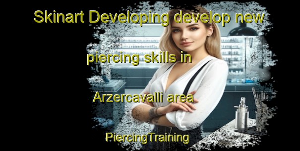 Skinart Developing develop new piercing skills in Arzercavalli area | #PiercingTraining #PiercingClasses #SkinartTraining-Italy