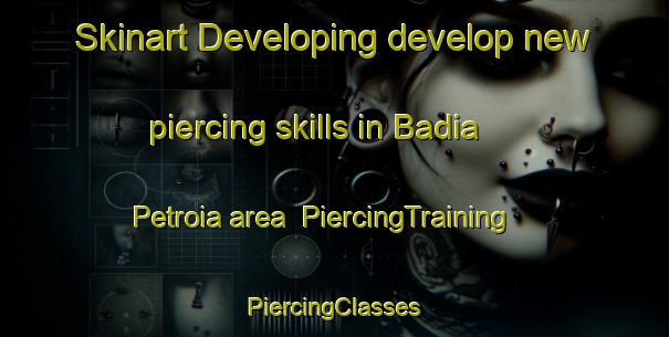 Skinart Developing develop new piercing skills in Badia Petroia area | #PiercingTraining #PiercingClasses #SkinartTraining-Italy