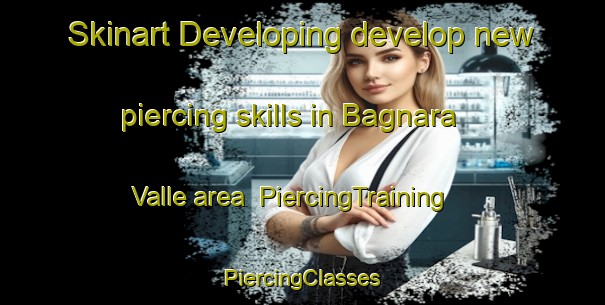 Skinart Developing develop new piercing skills in Bagnara Valle area | #PiercingTraining #PiercingClasses #SkinartTraining-Italy