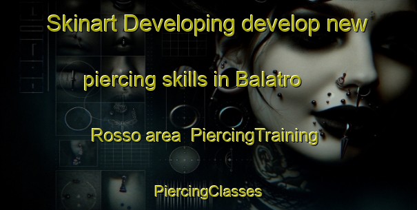 Skinart Developing develop new piercing skills in Balatro Rosso area | #PiercingTraining #PiercingClasses #SkinartTraining-Italy