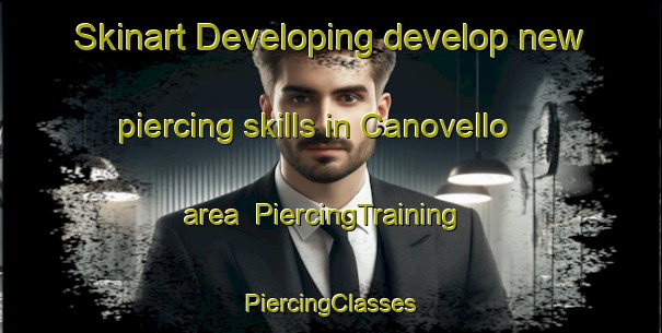 Skinart Developing develop new piercing skills in Canovello area | #PiercingTraining #PiercingClasses #SkinartTraining-Italy