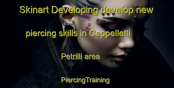 Skinart Developing develop new piercing skills in Cappelletti Petrilli area | #PiercingTraining #PiercingClasses #SkinartTraining-Italy