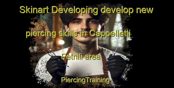 Skinart Developing develop new piercing skills in Cappelletti Petrilli area | #PiercingTraining #PiercingClasses #SkinartTraining-Italy