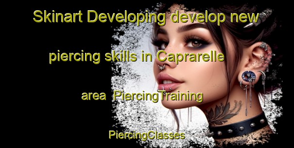 Skinart Developing develop new piercing skills in Caprarelle area | #PiercingTraining #PiercingClasses #SkinartTraining-Italy