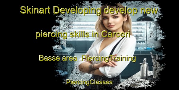 Skinart Developing develop new piercing skills in Carceri Basse area | #PiercingTraining #PiercingClasses #SkinartTraining-Italy