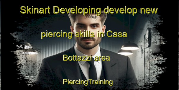 Skinart Developing develop new piercing skills in Casa Bottazzi area | #PiercingTraining #PiercingClasses #SkinartTraining-Italy