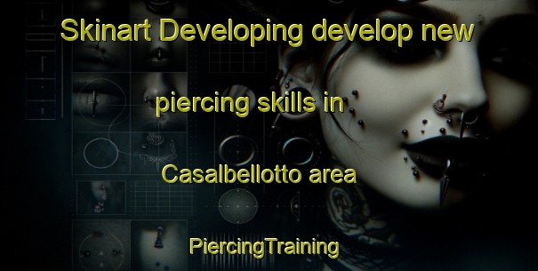 Skinart Developing develop new piercing skills in Casalbellotto area | #PiercingTraining #PiercingClasses #SkinartTraining-Italy