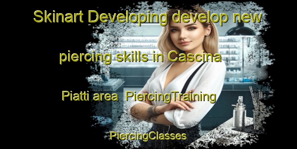 Skinart Developing develop new piercing skills in Cascina Piatti area | #PiercingTraining #PiercingClasses #SkinartTraining-Italy