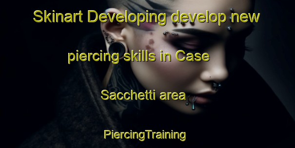 Skinart Developing develop new piercing skills in Case Sacchetti area | #PiercingTraining #PiercingClasses #SkinartTraining-Italy