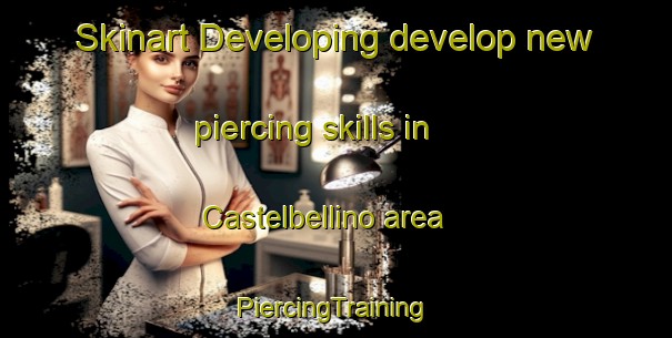 Skinart Developing develop new piercing skills in Castelbellino area | #PiercingTraining #PiercingClasses #SkinartTraining-Italy