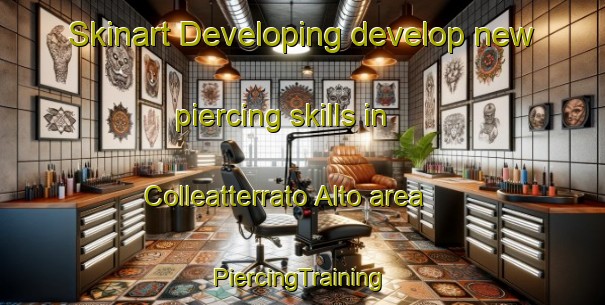 Skinart Developing develop new piercing skills in Colleatterrato Alto area | #PiercingTraining #PiercingClasses #SkinartTraining-Italy