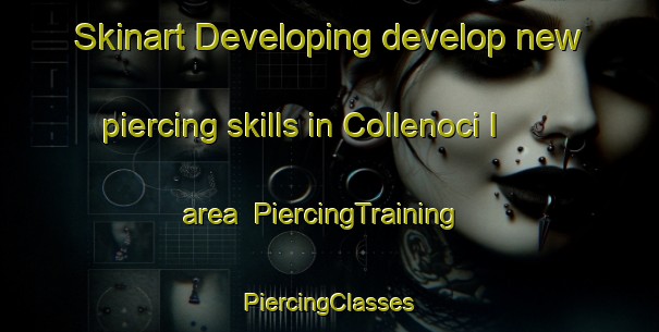 Skinart Developing develop new piercing skills in Collenoci I area | #PiercingTraining #PiercingClasses #SkinartTraining-Italy