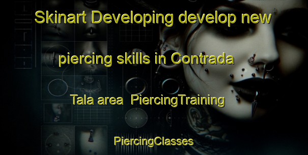 Skinart Developing develop new piercing skills in Contrada Tala area | #PiercingTraining #PiercingClasses #SkinartTraining-Italy