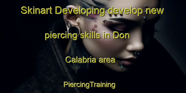 Skinart Developing develop new piercing skills in Don Calabria area | PiercingTraining | PiercingClasses | SkinartTraining-Italy
