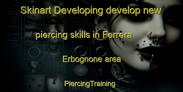 Skinart Developing develop new piercing skills in Ferrera Erbognone area | #PiercingTraining #PiercingClasses #SkinartTraining-Italy