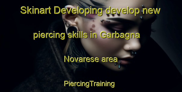 Skinart Developing develop new piercing skills in Garbagna Novarese area | #PiercingTraining #PiercingClasses #SkinartTraining-Italy