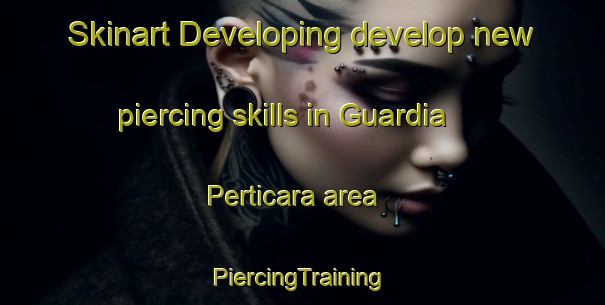 Skinart Developing develop new piercing skills in Guardia Perticara area | #PiercingTraining #PiercingClasses #SkinartTraining-Italy