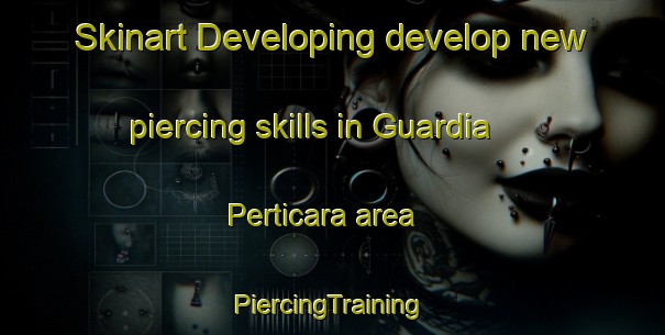 Skinart Developing develop new piercing skills in Guardia Perticara area | #PiercingTraining #PiercingClasses #SkinartTraining-Italy