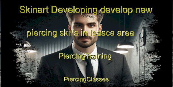 Skinart Developing develop new piercing skills in Isasca area | #PiercingTraining #PiercingClasses #SkinartTraining-Italy