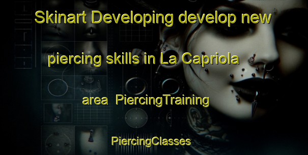 Skinart Developing develop new piercing skills in La Capriola area | PiercingTraining | PiercingClasses | SkinartTraining-Italy