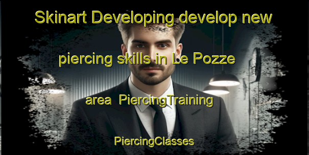 Skinart Developing develop new piercing skills in Le Pozze area | #PiercingTraining #PiercingClasses #SkinartTraining-Italy