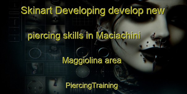 Skinart Developing develop new piercing skills in Maciachini   Maggiolina area | #PiercingTraining #PiercingClasses #SkinartTraining-Italy