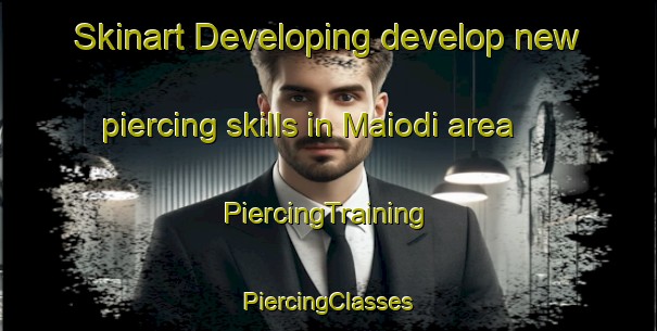 Skinart Developing develop new piercing skills in Maiodi area | #PiercingTraining #PiercingClasses #SkinartTraining-Italy