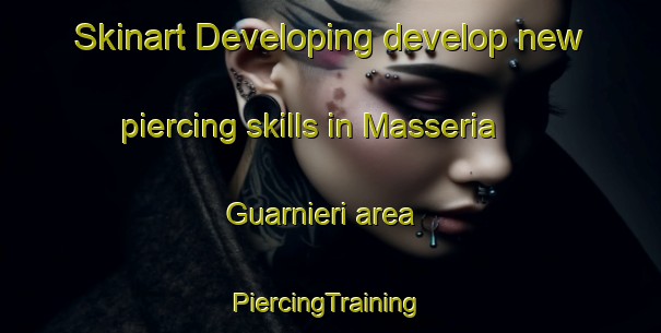 Skinart Developing develop new piercing skills in Masseria Guarnieri area | #PiercingTraining #PiercingClasses #SkinartTraining-Italy