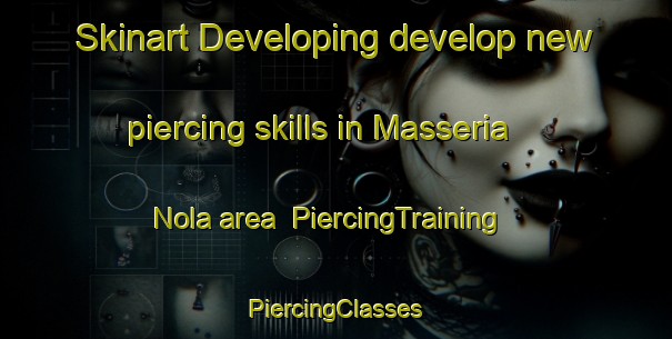 Skinart Developing develop new piercing skills in Masseria Nola area | #PiercingTraining #PiercingClasses #SkinartTraining-Italy