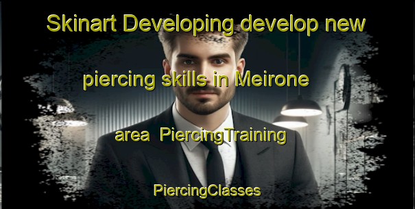 Skinart Developing develop new piercing skills in Meirone area | #PiercingTraining #PiercingClasses #SkinartTraining-Italy