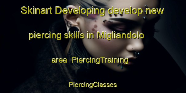 Skinart Developing develop new piercing skills in Migliandolo area | #PiercingTraining #PiercingClasses #SkinartTraining-Italy