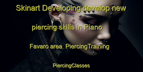 Skinart Developing develop new piercing skills in Piano Favaro area | #PiercingTraining #PiercingClasses #SkinartTraining-Italy