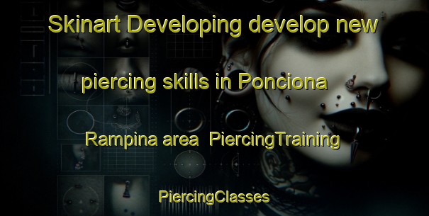 Skinart Developing develop new piercing skills in Ponciona Rampina area | #PiercingTraining #PiercingClasses #SkinartTraining-Italy