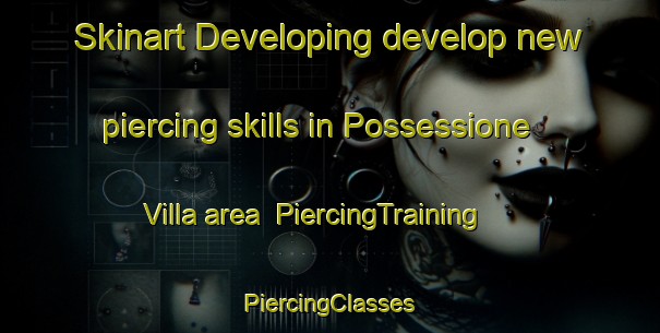 Skinart Developing develop new piercing skills in Possessione Villa area | #PiercingTraining #PiercingClasses #SkinartTraining-Italy