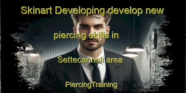 Skinart Developing develop new piercing skills in Settecannoli area | #PiercingTraining #PiercingClasses #SkinartTraining-Italy