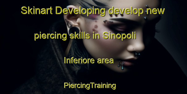 Skinart Developing develop new piercing skills in Sinopoli Inferiore area | PiercingTraining | PiercingClasses | SkinartTraining-Italy