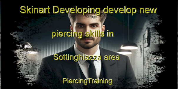 Skinart Developing develop new piercing skills in Sottinghiazza area | #PiercingTraining #PiercingClasses #SkinartTraining-Italy