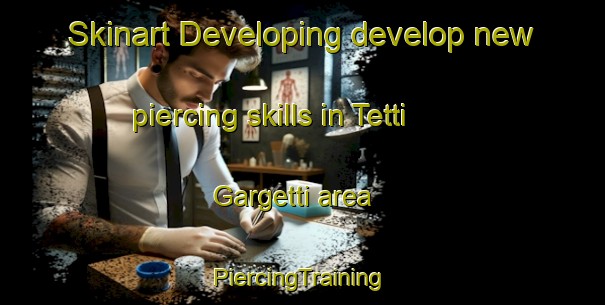 Skinart Developing develop new piercing skills in Tetti Gargetti area | #PiercingTraining #PiercingClasses #SkinartTraining-Italy