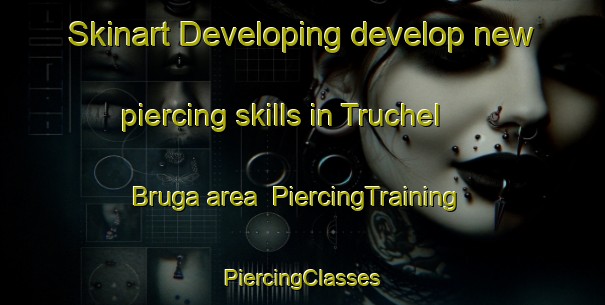 Skinart Developing develop new piercing skills in Truchel Bruga area | #PiercingTraining #PiercingClasses #SkinartTraining-Italy