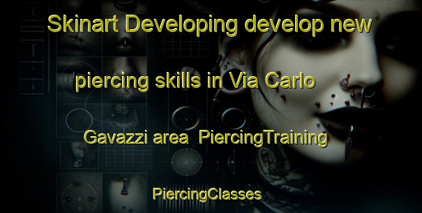 Skinart Developing develop new piercing skills in Via Carlo Gavazzi area | PiercingTraining | PiercingClasses | SkinartTraining-Italy