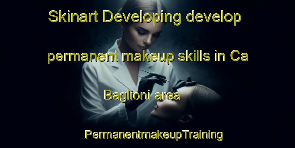 Skinart Developing develop permanent makeup skills in Ca Baglioni area | #PermanentmakeupTraining #PermanentmakeupClasses #SkinartTraining-Italy