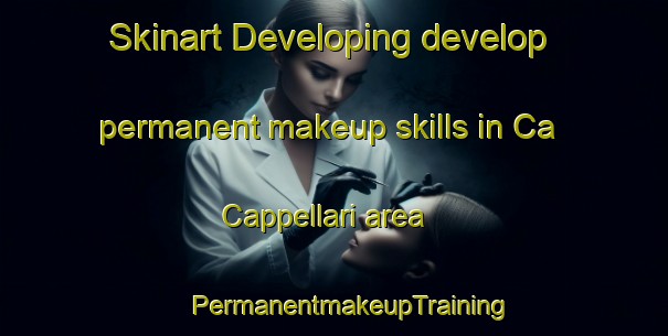 Skinart Developing develop permanent makeup skills in Ca  Cappellari area | #PermanentmakeupTraining #PermanentmakeupClasses #SkinartTraining-Italy