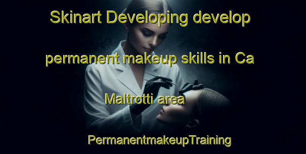 Skinart Developing develop permanent makeup skills in Ca  Maltrotti area | #PermanentmakeupTraining #PermanentmakeupClasses #SkinartTraining-Italy