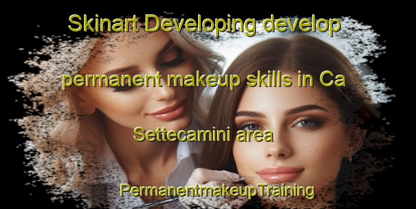 Skinart Developing develop permanent makeup skills in Ca  Settecamini area | #PermanentmakeupTraining #PermanentmakeupClasses #SkinartTraining-Italy