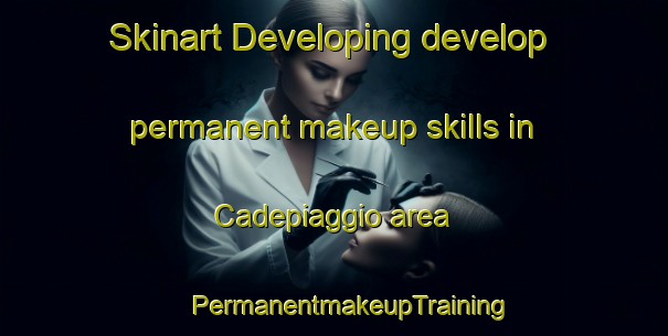 Skinart Developing develop permanent makeup skills in Cadepiaggio area | #PermanentmakeupTraining #PermanentmakeupClasses #SkinartTraining-Italy