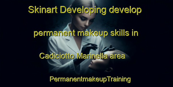 Skinart Developing develop permanent makeup skills in Cadiciotto Marinella area | #PermanentmakeupTraining #PermanentmakeupClasses #SkinartTraining-Italy