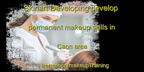 Skinart Developing develop permanent makeup skills in Caon area | #PermanentmakeupTraining #PermanentmakeupClasses #SkinartTraining-Italy