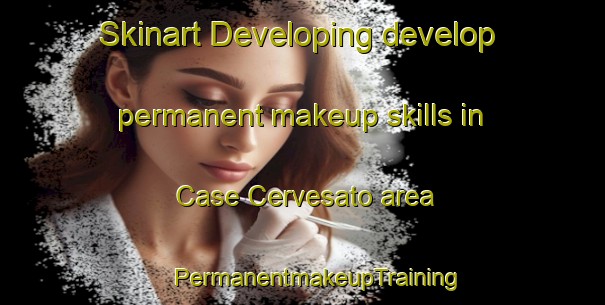 Skinart Developing develop permanent makeup skills in Case Cervesato area | #PermanentmakeupTraining #PermanentmakeupClasses #SkinartTraining-Italy