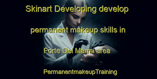 Skinart Developing develop permanent makeup skills in Forte Dei Marmi area | PermanentmakeupTraining | PermanentmakeupClasses | SkinartTraining-Italy